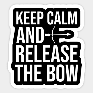 Keep Calm And Release The Bow - Funny Archery Quote Sticker